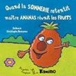Quand la sonnerie retentit, maître ananas réunit les fruits