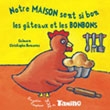 Notre maison sent si bon les gâteaux et les bonbons